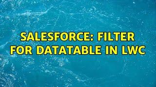 Salesforce: Filter for datatable in LWC