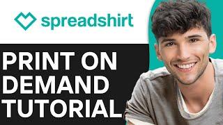 Spreadshirt Tutorial 2024 || Spreadshirt Print On Demand Tutorial For Beginners (Full Guide)