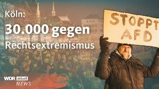 Köln: 30.000 Menschen demonstrieren gegen die AfD und Rechtsextremismus | WDR aktuell