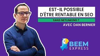 Rentable en SEO sans netlinking ? La réponse de Dan Bernier