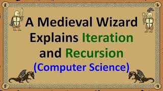 A Wizard Explains Iteration and Recursion (Computer Science)