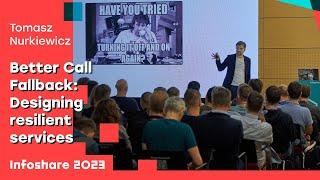 Tomasz Nurkiewicz - Better Call Fallback: Designing resilient services | Infoshare 2023