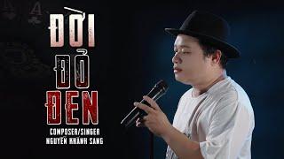 Đỏ Đỏ Đen Đen Suy Nghĩ Lại Đi - ĐỜI ĐỎ ĐEN - NGUYỄN KHÁNH SANG | VIDEO MUSIC - HOT TIKTOK 2024