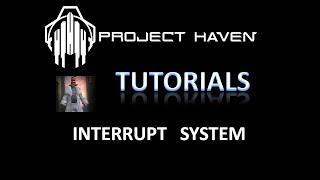 PROJECT HAVEN INTERRUPT SYSTEM TUTORIAL 4K / UHD