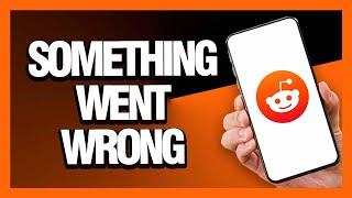 How to Fix Reddit App Something Went Wrong - Android & Ios | Final Solution