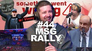 I Went To A Rally At MSG  | Something Went Wrong W/ Vinny