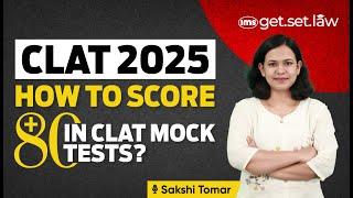 How to score 80+ in CLAT Mock Test? | CLAT Preparation 2025 | Sakshi Tomar