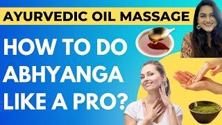 How To Do Ayurvedic Self-Oil Massages (ABHYANGA) Like A Pro! | Doctor Rekha Ayurveda