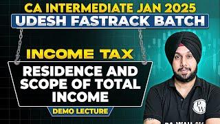 Income Tax: Residence and Scope of Total Income | CA Inter Jan 2025 Udesh Fastrack Batch