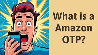 What is a Amazon OTP?