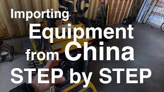 Importing Equipment from China STEP BY STEP