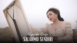 Syahiba Saufa - SALAHMU SENDIRI (Official Music Video)