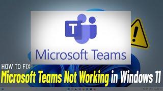 Fix Microsoft Teams Not Working in Windows 11 | How To Solve microsoft teams issues ️️