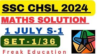 SSC CHSL 2024 TIER-1 MATHS  SOLUTION | 1 JULY 2024 SHIFT-1 MATHS SOLUTION BY FREAK EDUCATION | SET-1