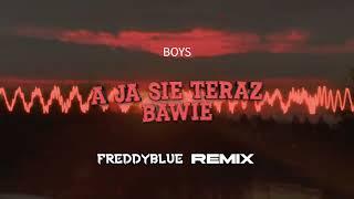 BOYS - A Ja Sie Teraz Bawie (FreddyBlue Remix) [2023]