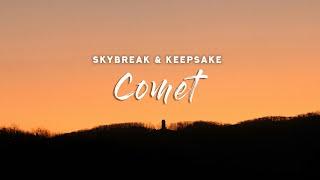 Skybreak & Keepsake - Comet (Lyrics)