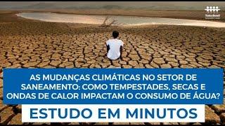 Estudo em Minutos - As Mudanças Climáticas no Setor de Saneamento