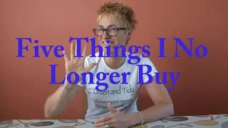 Save money. Five things I no longer buy. Number three is controversial.