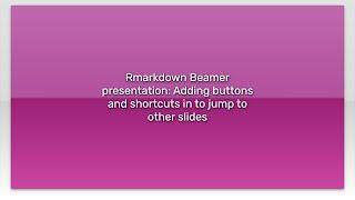 Rmarkdown Beamer presentation: Adding buttons and shortcuts in to jump to other slides