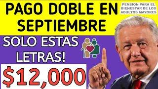 PAGO DOBLE EN SEPTIEMBRE PENSION BIENESTAR DE LOS ADULTOS MAYORES SUPER URGENTE! 2024