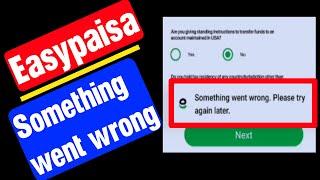 Something went wrong please try again later easypaisa | Something went wrong