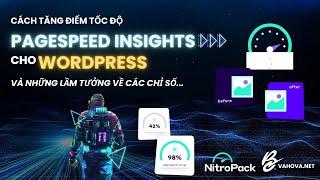 Cách tăng điểm tốc độ PageSpeed Insights cho WordPress với NitroPack và những lầm tưởng về chỉ số