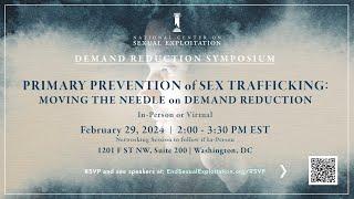 Demand Reduction Symposium: Primary Prevention of Sex Trafficking...