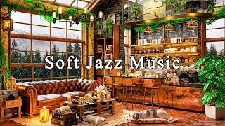 Soft Jazz Instrumental Music & Cozy Coffee Shop AmbienceRelaxing Jazz Music for Work, Study, Unwind