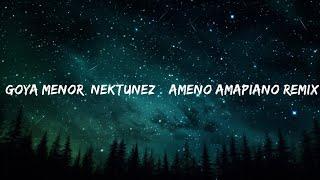 Goya Menor, Nektunez – Ameno Amapiano Remix (you want to bamba, you want to chill with the big boy