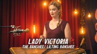 The Lady Victoria - The Banshee/Lilting Banshee | Hammer Dulcimer Live Session