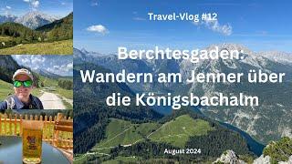 Berchtesgaden: Wandern am Jenner und Abstieg über die Königsbachalm - August 2024 - Travel-Vlog #12