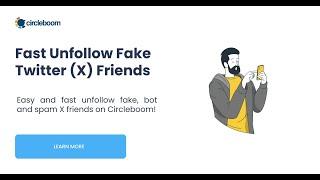 Fast Unfollow Fake Twitter Friends with Circleboom!