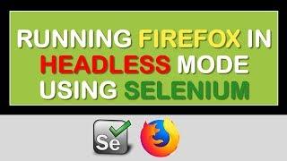 Running Firefox in Headless Mode : New Selenium Feature