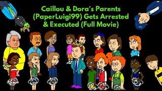 Caillou & Dora's Parents (PaperLuigi99) Gets Arrested & Executed (Full Movie)