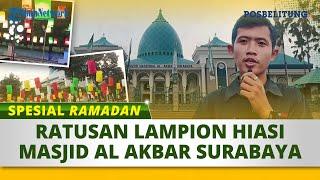 Ratusan Lampion Hiasi Masjid Al Akbar, Jadi Lokasi Ngabuburit Bagi Warga Surabaya