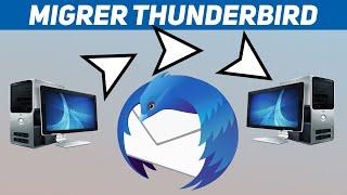 MIGRATION THUNDERBIRD (EMAILS COMPTES CONTACTS DOSSIERS)