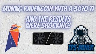 Mining Ravencoin with a 3070 Ti