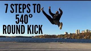 7 steps Tutorial for 540 Round Kick Tutorial