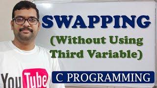 25 - SWAPPING OF TWO NUMBERS (WITH OUT USING THIRD VARIABLE) - C PROGRAMMING