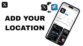 How To Add Your Location On X Twitter App