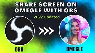 How to Share Screen on Omegle with OBS - (2022 Updated)