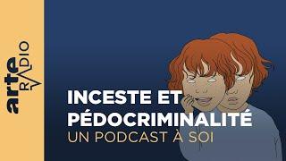 Inceste et pédocriminalité | Un podcast à soi (24) - ARTE Radio Podcast