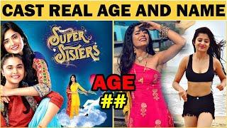 Super Sisters - Chalega Pyar Ka Jaadu Cast  REAL AGE AND NAME 2022 !