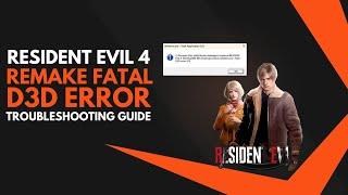 Resident Evil 4 Remake Fatal D3D Error – Guide