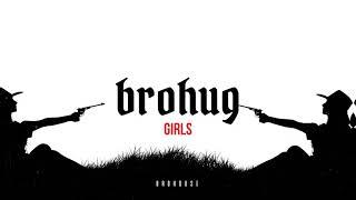 BROHUG - Girls (BROHOUSE)