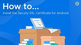How to Install the Securly SSL Certificate for Android