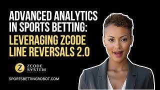 Advanced Analytics in Sports Betting: Leveraging Zcode Line Reversals 2.0