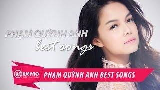 PHẠM QUỲNH ANH | TUYỂN TẬP NHỮNG CA KHÚC HAY NHẤT | BEST SONG - PART 1