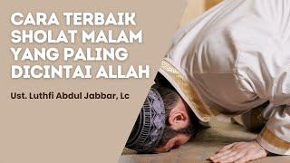 CARA SHOLAT MALAM YANG PALING DICINTAI OLEH ALLAH DAN TERBAIK MENURUT RASULULLAH