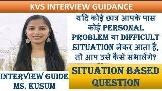 SITUATION BASED QUESTION FOR KVS INTERVIEW- How to help a student to solve his/her personal problem?